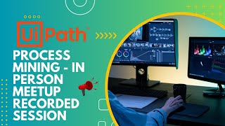 Famous UiPath Process Mining - In-Person Meetup Recap Wealth