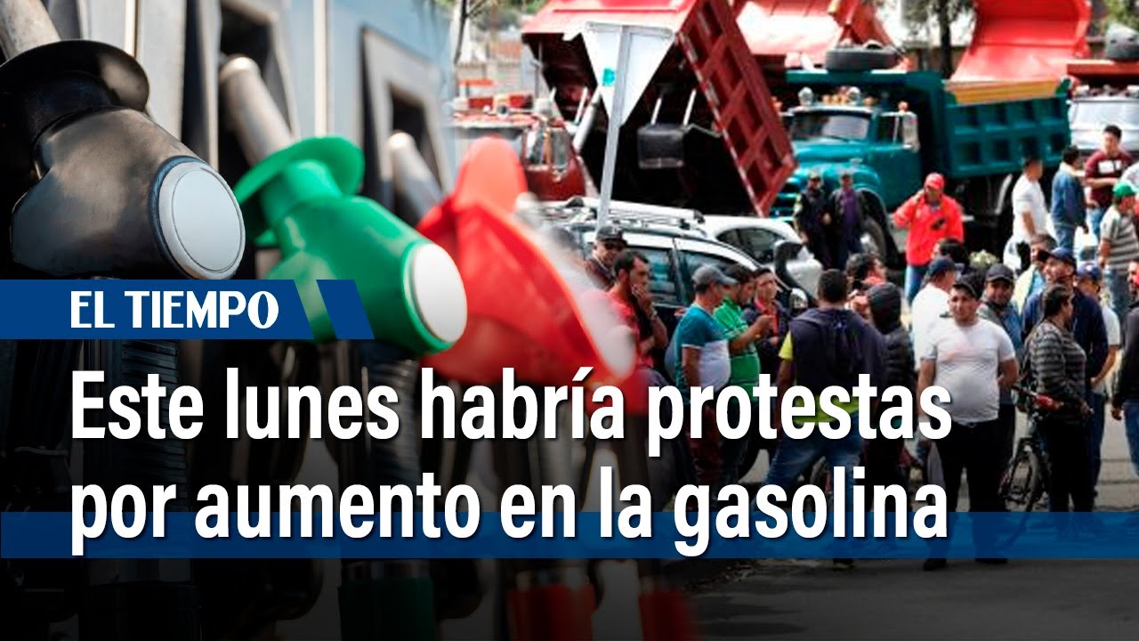 Este lunes habría protestas por aumento en la gasolina | El Tiempo ...