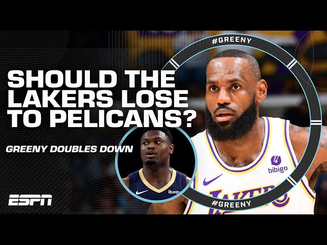 Greeny DOUBLES DOWN on saying the Lakers should LOSE vs. the Pelicans | #Greeny