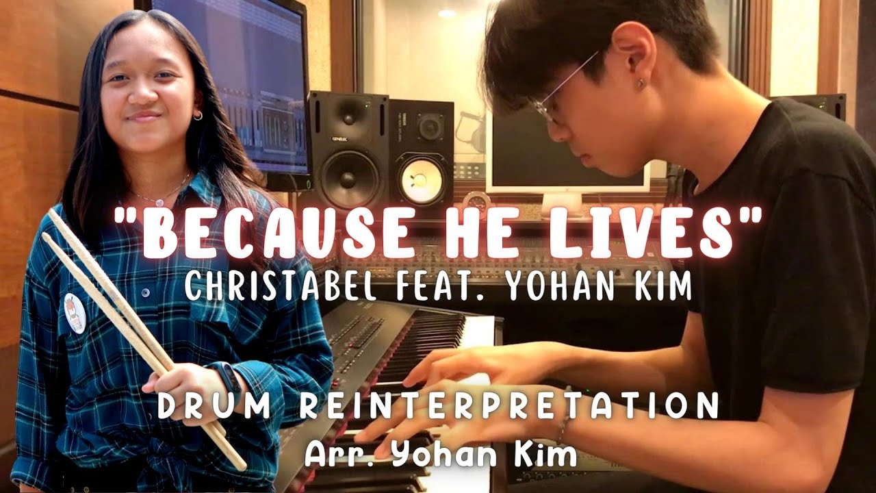 BECAUSE HE LIVES | CHRISTABEL FEAT YOHAN KIM | DRUM REINTERPRETATION
