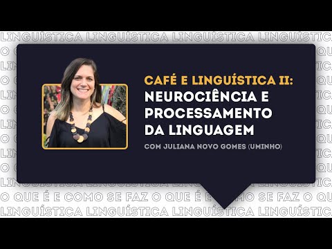 CAFÉ E LINGUÍSTICA II | NEUROCIÊNCIA E PROCESSAMENTO DA LINGUAGEM