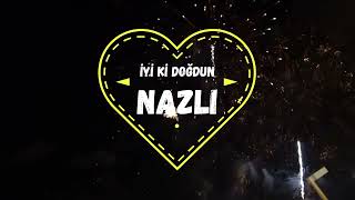 Doğum Günün Kutlu Olsun Nazlı , Nazlı İçin Özel Doğum Günü Şarkısı