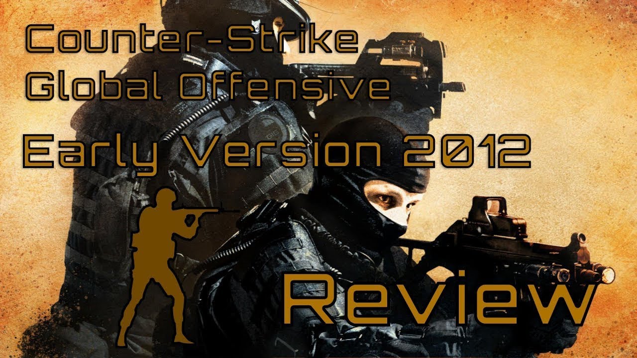 CS:GO Early Version 2012 (Patched) /no commentary - YouTube