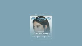 i told you things || gracie abrams || sped up