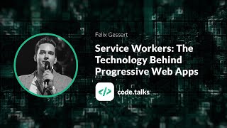 code.talks 2018 Service Workers: The Technology Behind Progressive Web Apps screenshot 3