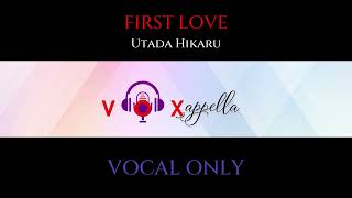 utada hikaru - first love (2022 mix) (vocal only)