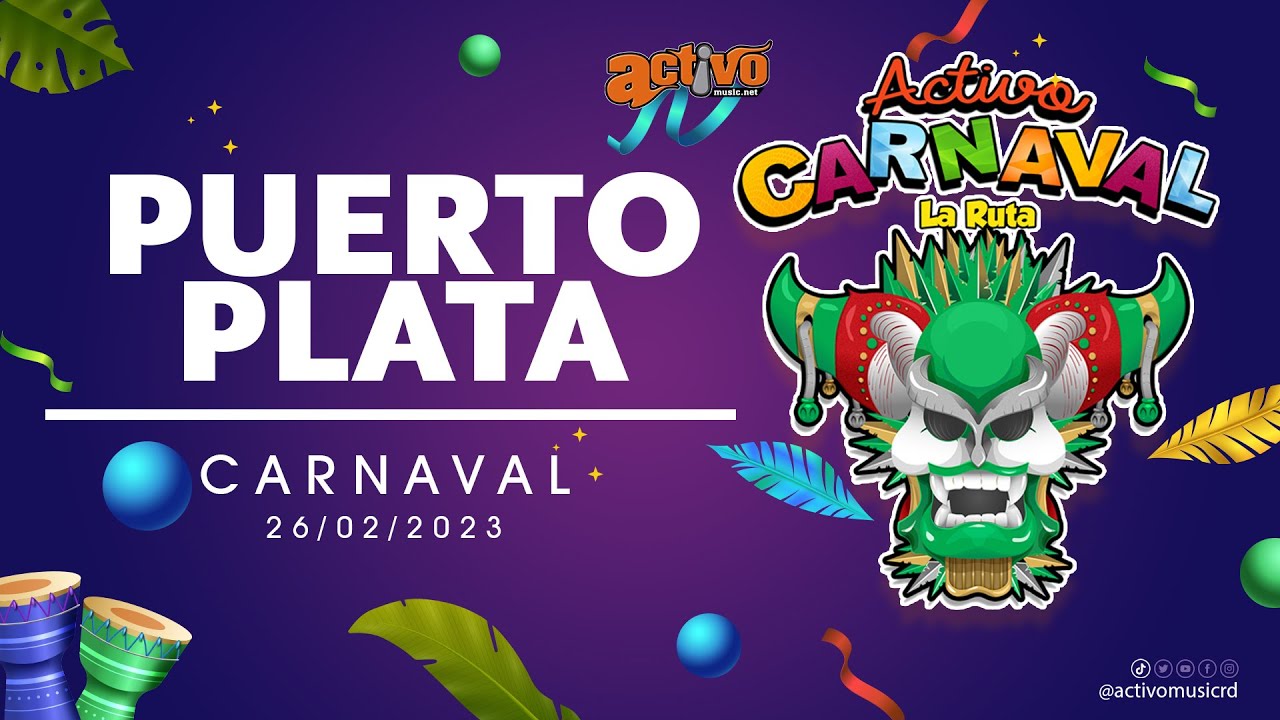 DESFILE FINAL DEL CARNAVAL DE PUERTO PLATA 2023 LA RUTA ACTIVO MUSIC ...