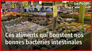 Ces aliments qui boostent nos bonnes bactéries intestinales