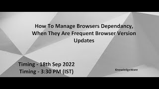 learn how to remove dependency of newer browser version during automating web app.