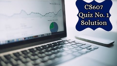 CS607 Quiz No. 1 Solution || Fall 2021