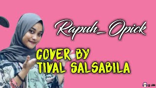 RAPUH_OPICK ~ COVER BY TIVAL SALSABILA, LIRIK (RELIGI)