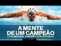 A Mente de um Campeão, com Michael Phelps & Bob Bowman Treinador [Legendado Português]