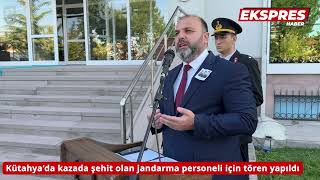 Kütahyada Kazada Şehit Olan Jandarma Personeli Için Tören Yapıldı