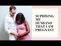 SURPRISING  MY HUSBAND THAT I AM PREGNANT!