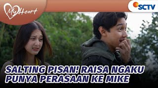 Salting Pisan! Raisa Ngaku Punya Perasaan ke Mike | My Heart - Episode 40