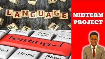 MIDTERM PROJECT FOR THE LANGUAGE TESTING SUBJECT (CLASS OF 2019)
