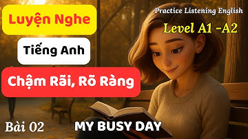 Luyện Nghe Tiếng Anh Cơ Bản - Bài 02: A Busy Day and How I Feel || Tiếng Anh cho người mới bắt đầu.