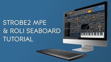 FXpansion Strobe2 Tutorial - Strobe2 MPE & ROLI Seaboard
