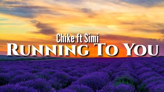 Chike-Running to You ft Simi(Lyrics)