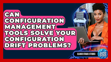 Can Configuration Management Tools Solve Your Configuration Drift Problems? - Cloud Stack Studio