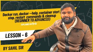 Lecture 6 Docker commands: docker --help | docker rm , rm -f , prune , start , stop , restart , run