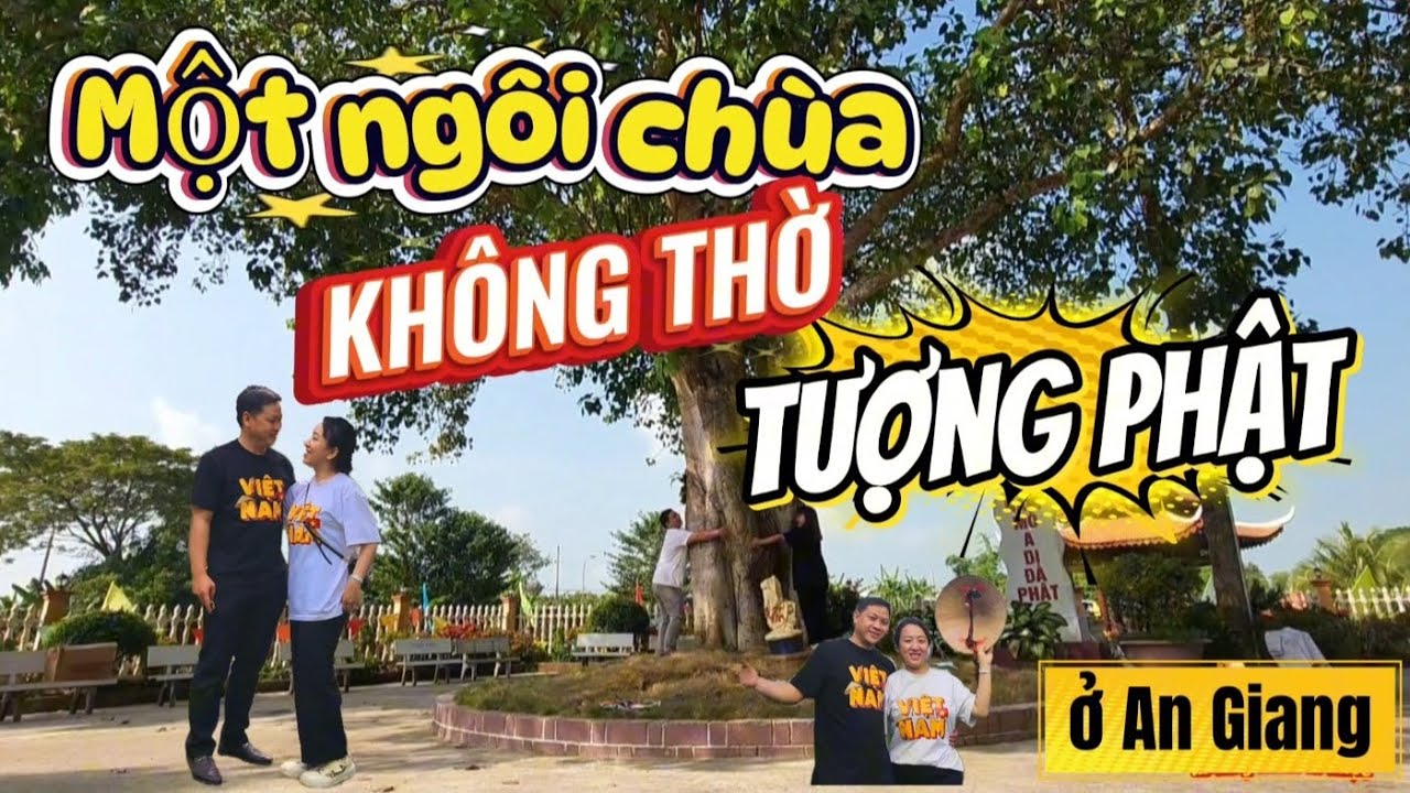 Ngôi chùa KHÔNG THỜ TƯỢNG PHẬT ở An Giang| Một nơi an trú tinh thần rất bình yên ở An Giang