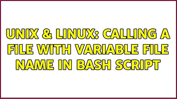 Unix & Linux: Calling a file with variable file name in bash script