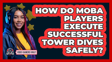How Do MOBA Players Execute Successful Tower Dives Safely? - Video Gamers Vault