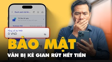 Bảo mật đủ kiểu nhưng vẫn bị kẻ gian rút hết tiền trong tài khoản, lỗi do đâu?