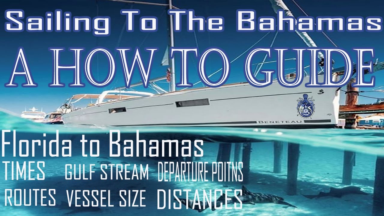 How To Sail, Crossing The Gulf Stream From Florida To The Bahamas A How-To Guide