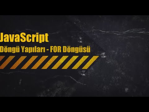 10 - JavaScript Döngü Yapıları   FOR Döngüsü