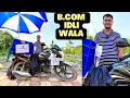 Bcom idli wala  macdonalds  job  motorbike       street food india