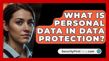 What Is Personal Data In Data Protection? - SecurityFirstCorp.com