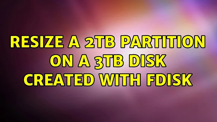 Ubuntu: Resize a 2TB partition on a 3TB disk created with fdisk