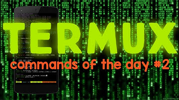 Termux Commands of the Day Episode 2