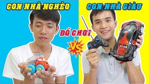 ĐỒ CHƠI NHÀ GIÀU VS ĐỒ CHƠI NHÀ NGHÈO - Ô TÔ 10K & Ô TÔ 300K | Lần Đầu Chơi Xe Điều Khiển Từ Xa