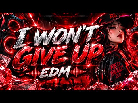 🔥 I WILL NOT GIVE UP ❤️‍🔥 | RED BLUZ 2.0 EDM REMIX 2026 | Powerful Motivational EDM