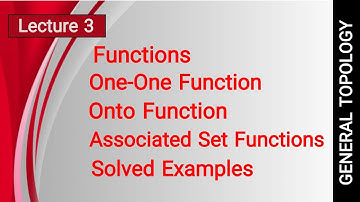 General Topology | Lecture 3 | Functions | Constant, 1-1, Onto functions | Associated set functions