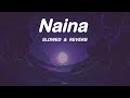 Naina Slowed Reverb Arijit Singh Pritam Chakraborty Evergreen Lofi Naina Slowed Reverb Arijit Singh Pritam Chakraborty Evergreen Lofi