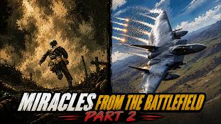 Miracles from the Battlefield Part 2