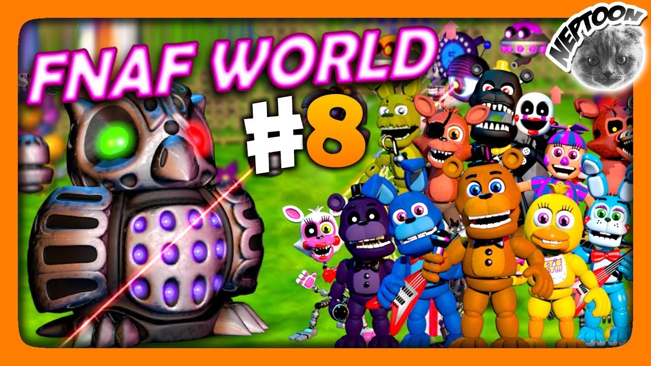 FNaF World (Мир ФНАФ) Прохождение #8 ПРОШЛИ ИГРУ! - YouTube