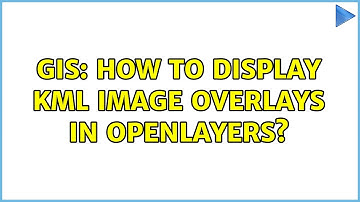 GIS: How to display KML image overlays in OpenLayers? (2 Solutions!!)
