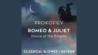 Download Lagu Romeo and Juliet: Dance of the Knights - slowed + reverb Download Lagu Romeo and Juliet: Dance of the Knights - slowed + reverb