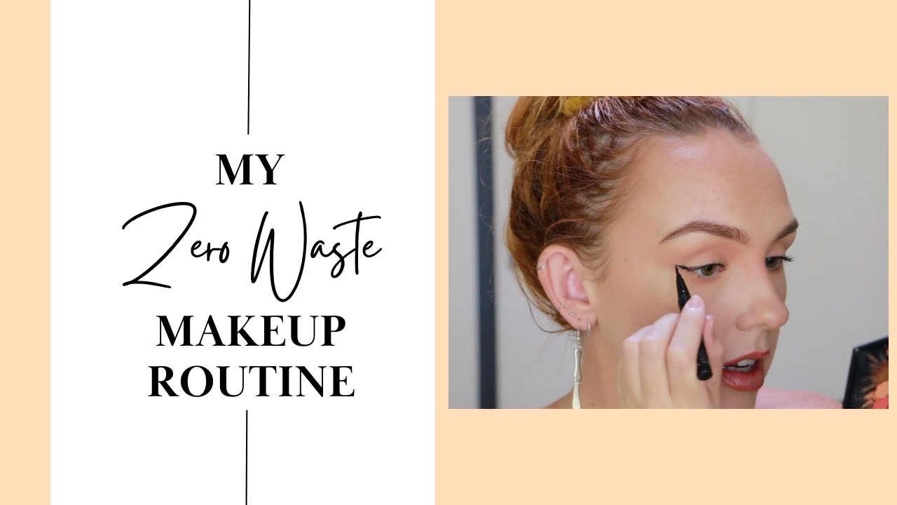 "Zero Waste" Makeup Routine YouTube