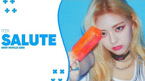 How Would ITZY sing “SALUTE” (EVERGLOW) || Line Distribution