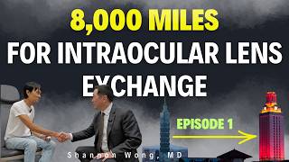 Travel 8,000 miles for intraocular lens exchange  Taiwan to Austin, TX. Shannon Wong, MD. Episode 1