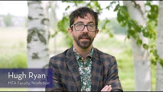Bennington Writing Seminars - Hugh Ryan - Why Choose a Low-Residency MFA?