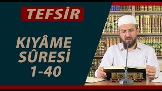 Tefsir - 150 - Kıyâme Sûresi (1-40) - İhsan Şenocak