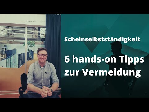 Serie Scheinselbstständigkeit, 4/4: 6 hands-on Tipps zur Vermeidung von Scheinselbstständigkeit 💡