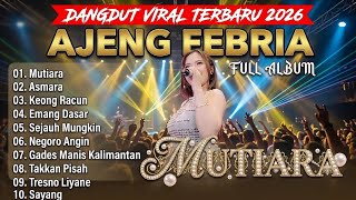 Download lagu DANGDUT TERBARU VIRAL AJENG FEBRIA FULL ALBUM || MUTIARA - EMANG DASAR - NEGORO ANGIN - KEONG RACUN